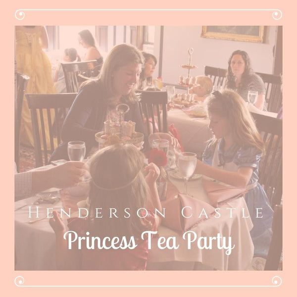 Princess Tea Party April 14th, 2024 Henderson Castle