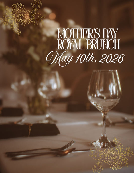 Mother's Day Royal Brunch May 10th, 2026